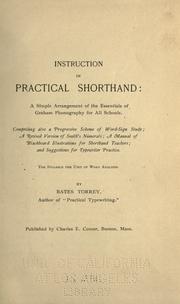 Cover of: Instruction in practical shorthand: a simple arrangement of the essentials of Graham phonography for all schools.: Comprising also a progressive scheme of word-sign study; a rev. version of Smith's numerals; a manual of blackboard illustrations for shorthand teachers; and suggestions for typewriter practice ...