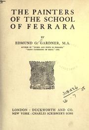 Cover of: The painters of the school of Ferrara by Edmund Garratt Gardner