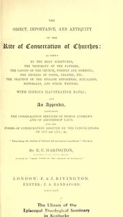 Cover of: The object, importance, and antiquity of the rite of consecration of churches by E.C Harington