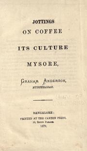 Cover of: Jottings on coffee, its culture, Mysore by Graham Anderson