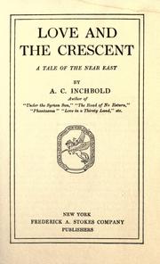 Cover of: Love and the crescent by A. C. Inchbold