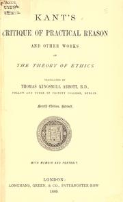 Cover of: Critique of practical reason, and other works on the theory of ethics. Translated by Thomas Kingsmill Abbott with Memoir. by Immanuel Kant