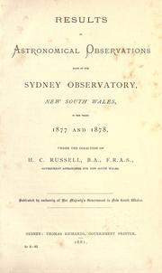 Cover of: Results of astronomical observations made at the Sydney observatory, New South Wales, in the years 1877 and 1878, 1879-81, under the direction of H. S. Russell.