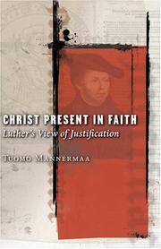 Cover of: Christ present in faith: Luther's view of justification