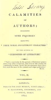Cover of: Calamities of authors: including some inquiries respecting their moral and literary characters.