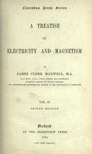Cover of: A treatise on electricity and magnetism by James Clerk Maxwell