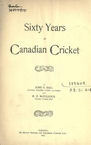 Sixty years of Canadian cricket by John E. Hall, Robert Osborne McCulloch