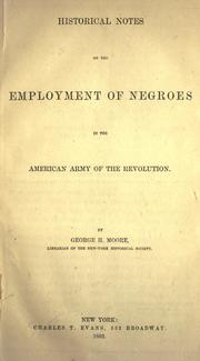 Historical notes on the employment of negroes in the American Army of the Revolution by George Henry Moore