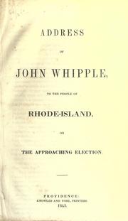 Cover of: Address of John Whipple, to the people of Rhode Island, on the approaching election.