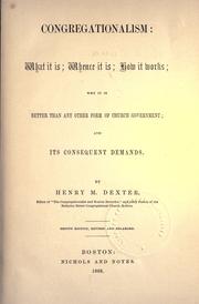 Cover of: Congregationalism, what it is, whence it is, how it works by Henry Martyn Dexter