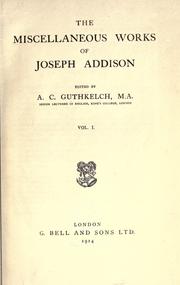 The miscellaneous works of Joseph Addison by Joseph Addison, Adolph Charles Louis Guthkelch