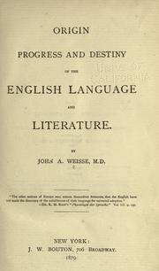 Cover of: Origin, progress and destiny of the English language and literature. by John Adam Weisse, John Adam Weisse