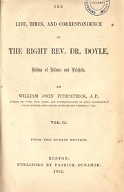 Cover of: The life, times, and correspondence of the Right Rev. Dr. Doyle, bishop of Kildare and Leighlin. by William John Fitzpatrick