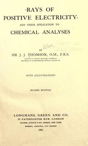 Cover of: Rays of positive electricity and their application to chemical analyses. by Sir J. J. Thomson