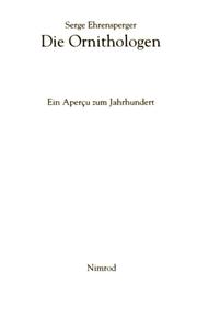 Cover of: Die Ornithologen by Serge Ehrensperger