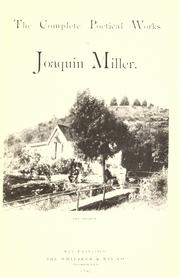 Cover of: The  complete poetical works of Joaquin Miller by Joaquin Miller, Joaquin Miller