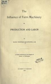 Cover of: The influence of farm machinery on production and labor. by Hadly Winfield Quaintance