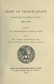 Cover of: Diary of Francis Evans, secretary to Bishop Lloyd, 1699-1706 by Francis Evans, Francis Evans