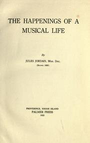 The happenings of a musical life by Jules Jordan