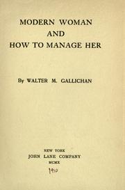 Cover of: Modern woman and how to manage her by Walter Matthew Gallichan