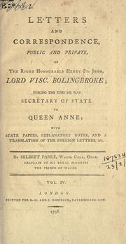 Cover of: Letters and correspondence, public and private, of the Right Honourable Henry St. John, Lord Visc. Bolingbroke by Viscount Henry St. John Bolingbroke