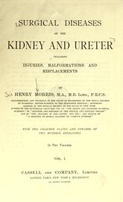 Surgical diseases of the kidney and ureter including injuries, malformations and misplacements by Morris, Henry