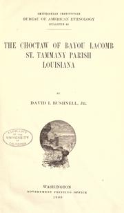 The Choctaw Of Bayou Lacomb, St. Tammany Parish, Louisiana by David I. Bushnell