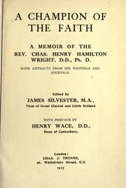 Cover of: A champion of the faith: a memoir of the Rev. Chas. Henry Hamilton Wright, D.D., Ph. D. With extracts from his writings and journals