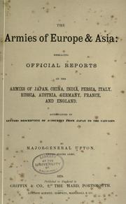 Cover of: armies of Asia and Europe: embracing official reports on the armies of Japan, China, India, Persia, Italy, Russia, Austria, Germany, France, and England, ...