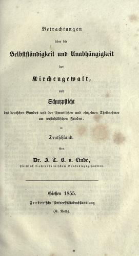 Betrachtungen über die Selbstständigkeit und Unabhängigkeit der Kirchengewalt by Linde, Justin Timotheus Balthasar Freiherr von