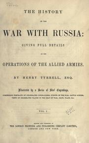 Cover of: history of the war with Russia: giving full details of the operations of the allied armies; illustrated by a series of celebrated commanders; events of the war; battle scenes; views of celebrated places in the seat of war ... etc.