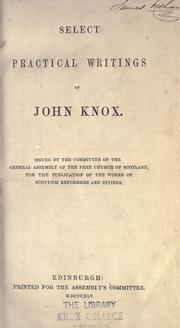 Cover of: Select practical writings: issued by the committe of the General assembly of the Free church of Scotland, for the publication of the works of Scottish reformers and divines.