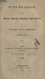 Cover of: Nuts to crack: or Quips, quirks, anecdote and facete of Oxford and Cambridge Scholars