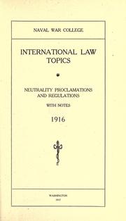 Cover of: International law topics: neutrality proclamations and regulations, with notes,1916.