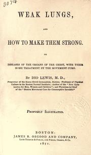 Cover of: Weak lungs, and how to make them strong, or, Diseases of the organs of the chest, with their home treatment by the movement cure