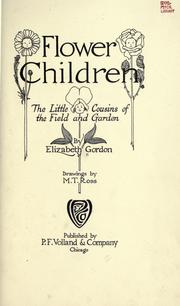 Cover of: Flower children: the little cousins of the field and garden