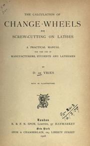 Cover of: The calculation of change-wheels for screw-cutting on lathes. by D. De Vries