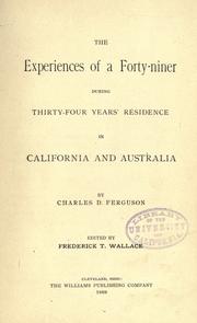 The experiences of a Forty-niner during thirty-four years' residence in California and Australia by Ferguson, Charles D.