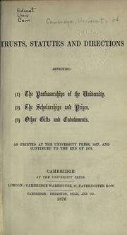 Cover of: Trusts, statutes and directions affecting (1) The professorships of the University, (2) The scholarships and prizes, (3) other gifts and endowments: as printed at the University press 1857 and continued to the end of 1876.