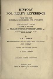 Cover of: History for ready reference from the best historians, biographers, and specialists: their own words in a complete system of history for all uses, extending to all countries and subjects, and representing for both readers and students the better and newer literature of history in the English language