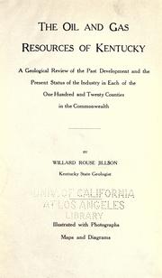 Cover of: The oil and gas resources of Kentucky: a geological review of the past development and the present status of the industry in each of the one hundred and twenty counties in the commonwealth