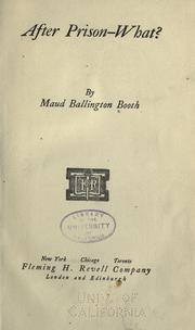 Cover of: After prison - what? by Maud Ballington Booth, Maud Ballington Booth