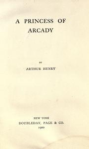 Cover of: A princess of Arcady. by Arthur Henry