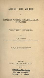 Cover of: Around the world: or, Travels in Polynesia, China, India, Arabia, Egypt, Syria, and other "heathen" countries. by J. M. Peebles