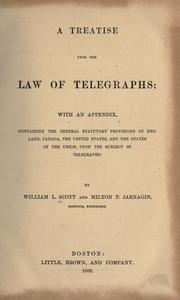 Cover of: A treatise upon the law of telegraphs: with an appendix, containing the general statutory provisions of England, Canada, the United States, and the states of the Union, upon the subject of telegraphs.