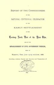 Report of the Commissioners of the National Centennial Celebration by Ohio. Commissioners of the Old Northwest Centennial Celebration, 1888.