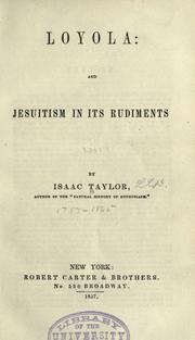 Cover of: Loyola: and Jesuitism in its rudiments by Isaac Taylor