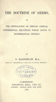 Cover of: The doctrine of germs, or, The integration of certain partial differential equations which occur in mathematical physics by Samuel Earnshaw