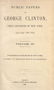 Cover of: Public papers of George Clinton, first Governor of New York, 1777-1795, 1801-1804 ... by New York (State). Governor (1777-1795 : Clinton), New York (State). Governor (1777-1795 : Clinton)