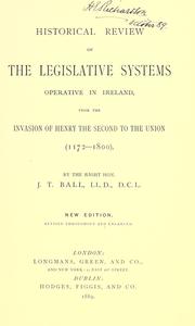Cover of: Historical review of the legislative systems operative in Ireland, from the invasion of Henry the Second to the union (1172-1800)